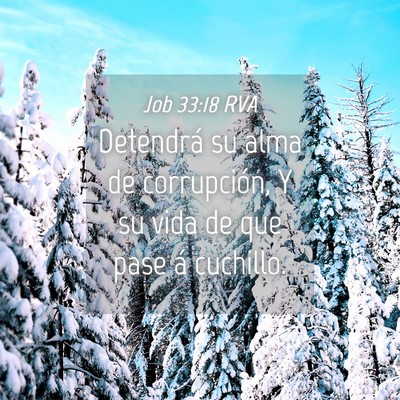 Picture 04 - Job 33:18 RVA - Detendrá su alma de corrupción, Y su vida de - Bible Verse Picture