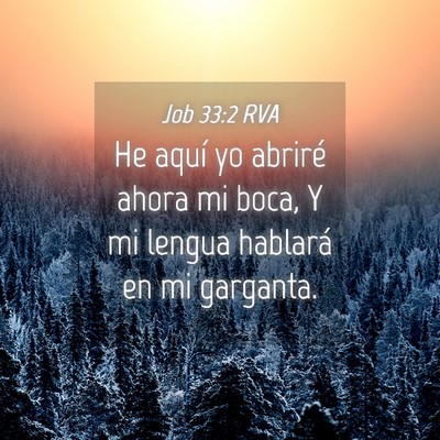 Picture 04 - Job 33:2 RVA - He aquí yo abriré ahora mi boca, Y mi lengua - Bible Verse Picture