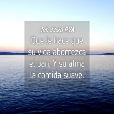 Picture 04 - Job 33:20 RVA - Que le hace que su vida aborrezca el pan, Y su - Bible Verse Picture