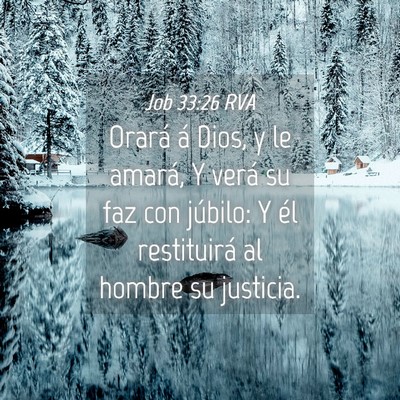 Picture 04 - Job 33:26 RVA - Orará á Dios, y le amará, Y verá su faz con - Bible Verse Picture