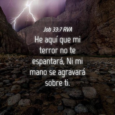 Picture 04 - Job 33:7 RVA - He aquí que mi terror no te espantará, Ni mi - Bible Verse Picture