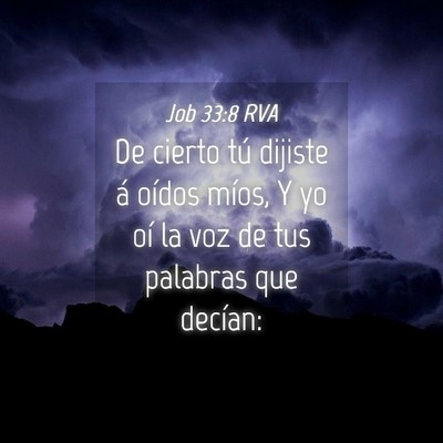 Picture 04 - Job 33:8 RVA - De cierto tú dijiste á oídos míos, Y yo oí - Bible Verse Picture