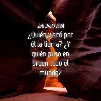 Picture 04 - Job 34:13 RVA - ¿Quién visitó por él la tierra? ¿Y quién - Bible Verse Picture