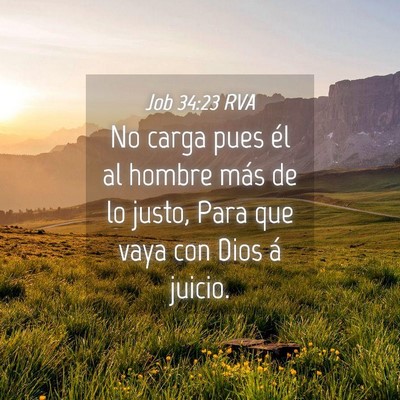 Picture 04 - Job 34:23 RVA - No carga pues él al hombre más de lo justo, - Bible Verse Picture