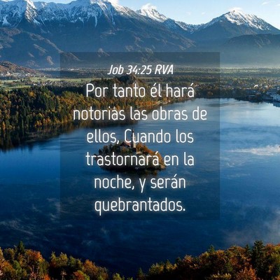 Picture 04 - Job 34:25 RVA - Por tanto él hará notorias las obras de ellos, - Bible Verse Picture
