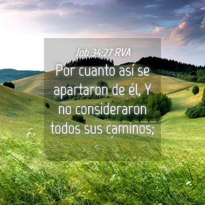 Picture 04 - Job 34:27 RVA - Por cuanto así se apartaron de él, Y no - Bible Verse Picture