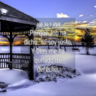 Picture 04 - Job 34:5 RVA - Porque Job ha dicho: Yo soy justo, Y Dios me ha - Bible Verse Picture
