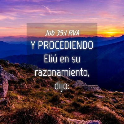 Picture 04 - Job 35:1 RVA - Y PROCEDIENDO Eliú en su razonamiento, - Bible Verse Picture