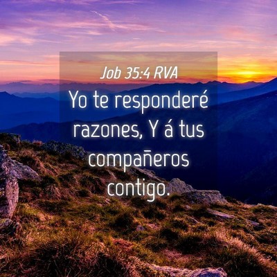 Picture 04 - Job 35:4 RVA - Yo te responderé razones, Y á tus compañeros - Bible Verse Picture