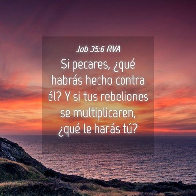 Picture 04 - Job 35:6 RVA - Si pecares, ¿qué habrás hecho contra él? Y si - Bible Verse Picture