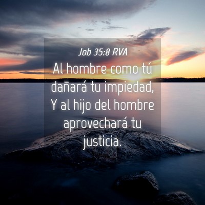 Picture 04 - Job 35:8 RVA - Al hombre como tú dañará tu impiedad, Y al - Bible Verse Picture