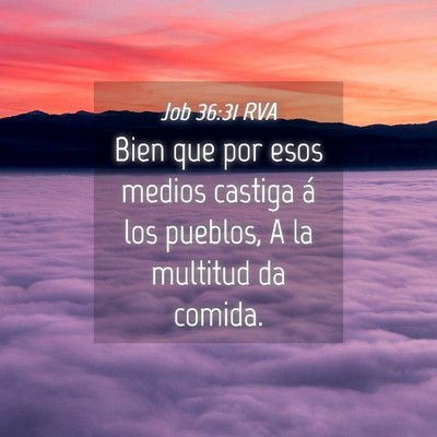 Picture 04 - Job 36:31 RVA - Bien que por esos medios castiga á los pueblos, - Bible Verse Picture