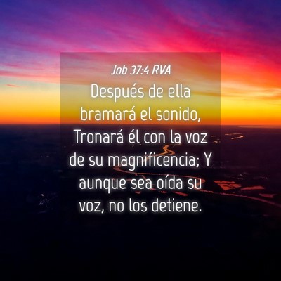 Picture 04 - Job 37:4 RVA - Después de ella bramará el sonido, Tronará él - Bible Verse Picture