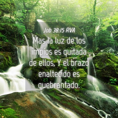 Picture 04 - Job 38:15 RVA - Mas la luz de los impíos es quitada de ellos, Y - Bible Verse Picture
