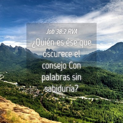 Picture 04 - Job 38:2 RVA - ¿Quién es ése que oscurece el consejo Con - Bible Verse Picture