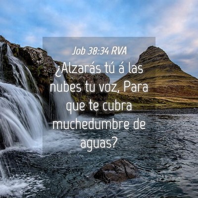 Picture 04 - Job 38:34 RVA - ¿Alzarás tú á las nubes tu voz, Para que te - Bible Verse Picture