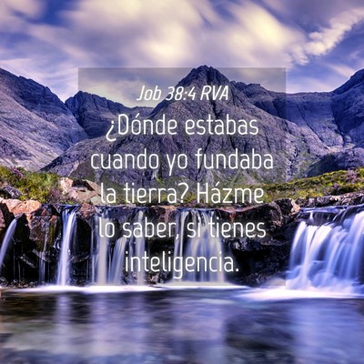 Picture 04 - Job 38:4 RVA - ¿Dónde estabas cuando yo fundaba la tierra? - Bible Verse Picture