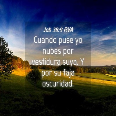 Picture 04 - Job 38:9 RVA - Cuando puse yo nubes por vestidura suya, Y por su - Bible Verse Picture