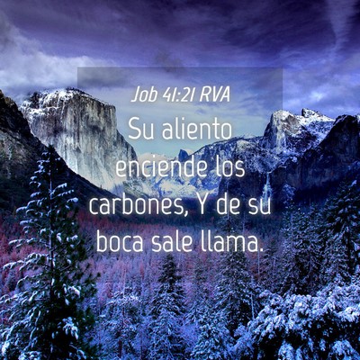 Picture 04 - Job 41:21 RVA - Su aliento enciende los carbones, Y de su boca - Bible Verse Picture