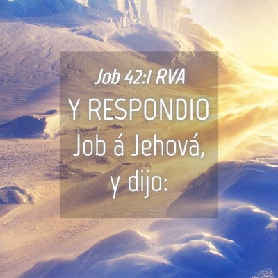 Picture 04 - Job 42:1 RVA - Y RESPONDIO Job á Jehová, y - Bible Verse Picture