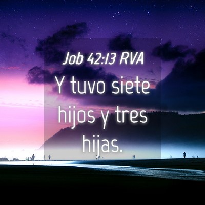 Picture 04 - Job 42:13 RVA - Y tuvo siete hijos y tres - Bible Verse Picture