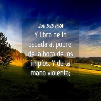 Picture 04 - Job 5:15 RVA - Y libra de la espada al pobre, de la boca de los - Bible Verse Picture