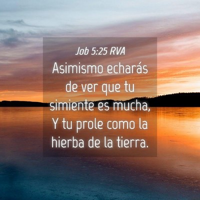 Picture 04 - Job 5:25 RVA - Asimismo echarás de ver que tu simiente es - Bible Verse Picture