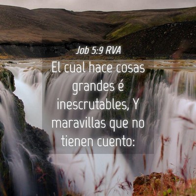 Picture 04 - Job 5:9 RVA - El cual hace cosas grandes é inescrutables, Y - Bible Verse Picture