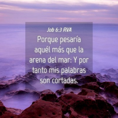Picture 04 - Job 6:3 RVA - Porque pesaría aquél más que la arena del mar: - Bible Verse Picture