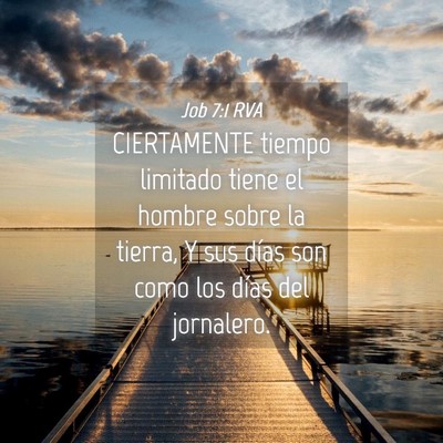 Picture 04 - Job 7:1 RVA - CIERTAMENTE tiempo limitado tiene el hombre sobre - Bible Verse Picture