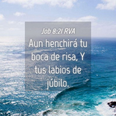 Picture 04 - Job 8:21 RVA - Aun henchirá tu boca de risa, Y tus labios de - Bible Verse Picture