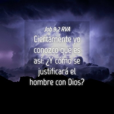 Picture 04 - Job 9:2 RVA - Ciertamente yo conozco que es así: ¿Y cómo se - Bible Verse Picture
