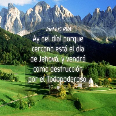 Picture 04 - Joel 1:15 RVA - Ay del día! porque cercano está el día de - Bible Verse Picture
