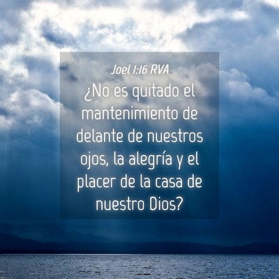 Picture 04 - Joel 1:16 RVA - ¿No es quitado el mantenimiento de delante de - Bible Verse Picture