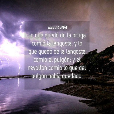 Picture 04 - Joel 1:4 RVA - Lo que quedó de la oruga comió la langosta, y - Bible Verse Picture