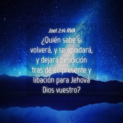 Picture 04 - Joel 2:14 RVA - ¿Quién sabe si volverá, y se apiadará, y - Bible Verse Picture