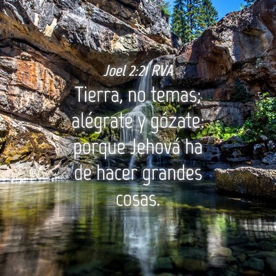 Picture 04 - Joel 2:21 RVA - Tierra, no temas; alégrate y gózate: porque - Bible Verse Picture