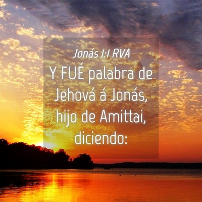 Picture 04 - Jonás 1:1 RVA - Y FUÉ palabra de Jehová á Jonás, hijo de - Bible Verse Picture