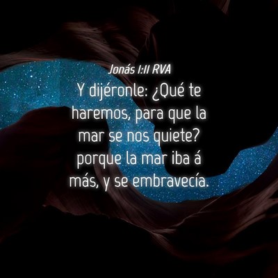 Picture 04 - Jonás 1:11 RVA - Y dijéronle: ¿Qué te haremos, para que la mar - Bible Verse Picture