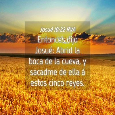 Picture 04 - Josué 10:22 RVA - Entonces dijo Josué: Abrid la boca de la cueva, - Bible Verse Picture