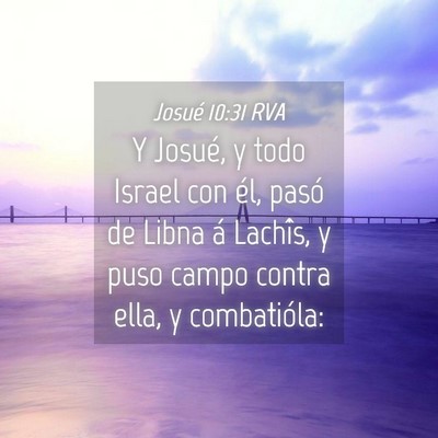 Picture 04 - Josué 10:31 RVA - Y Josué, y todo Israel con él, pasó de Libna - Bible Verse Picture