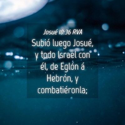 Picture 04 - Josué 10:36 RVA - Subió luego Josué, y todo Israel con él, de - Bible Verse Picture