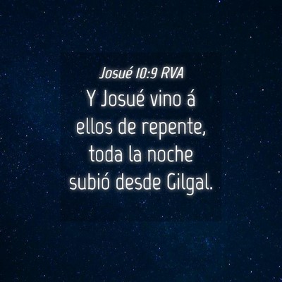 Picture 04 - Josué 10:9 RVA - Y Josué vino á ellos de repente, toda la noche - Bible Verse Picture