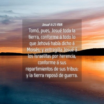 Picture 04 - Josué 11:23 RVA - Tomó, pues, Josué toda la tierra, conforme á - Bible Verse Picture