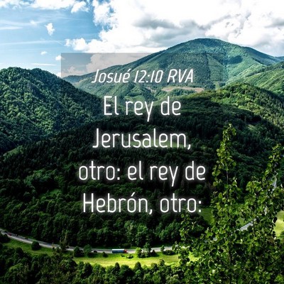 Picture 04 - Josué 12:10 RVA - El rey de Jerusalem, otro: el rey de Hebrón, - Bible Verse Picture