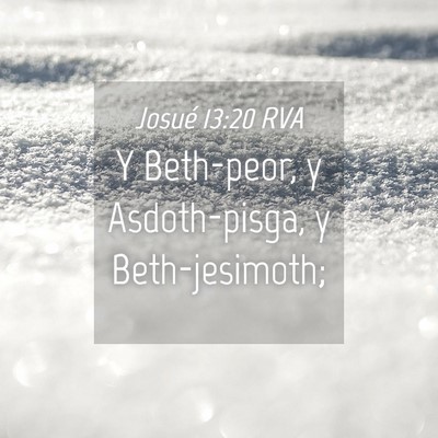 Picture 04 - Josué 13:20 RVA - Y Beth-peor, y Asdoth-pisga, y - Bible Verse Picture