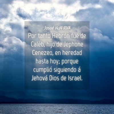 Picture 04 - Josué 14:14 RVA - Por tanto Hebrón fué de Caleb, hijo de Jephone - Bible Verse Picture