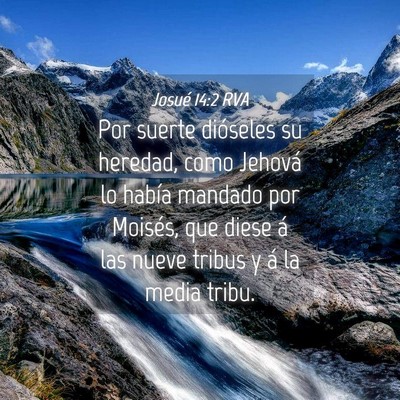 Picture 04 - Josué 14:2 RVA - Por suerte dióseles su heredad, como Jehová lo - Bible Verse Picture