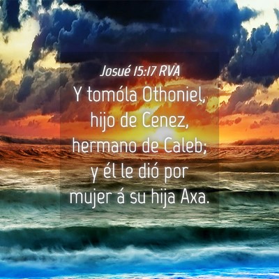 Picture 04 - Josué 15:17 RVA - Y tomóla Othoniel, hijo de Cenez, hermano de - Bible Verse Picture