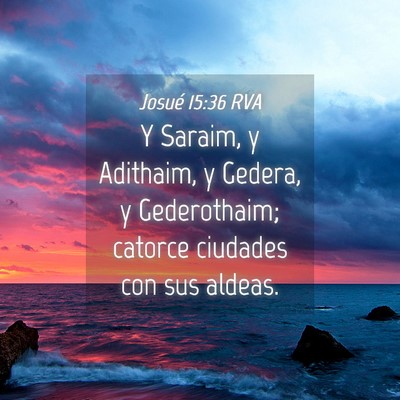 Picture 04 - Josué 15:36 RVA - Y Saraim, y Adithaim, y Gedera, y Gederothaim; - Bible Verse Picture